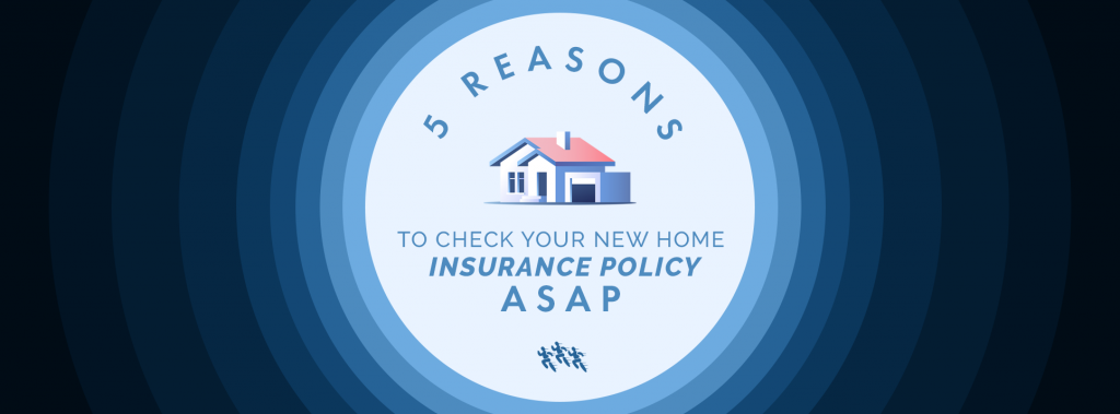 5 Reasons To Check Your New Home Insurance Policy Immediately After Moving