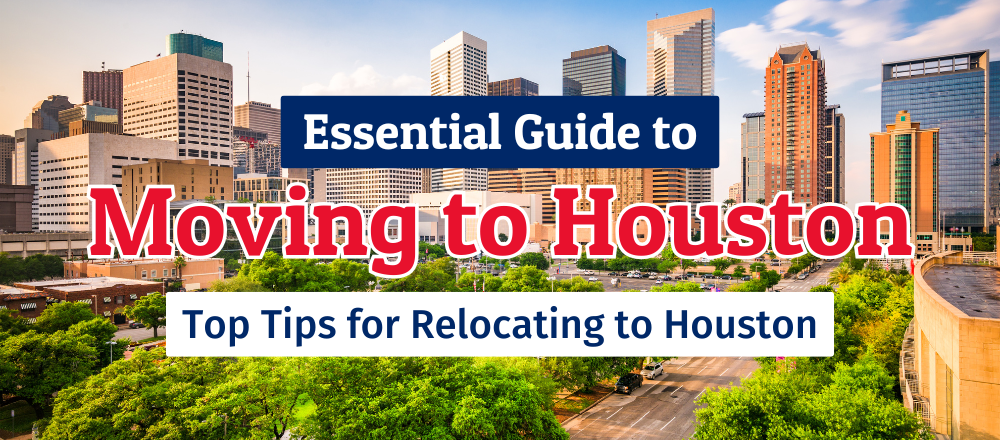 Essential Moving to Houston Tips and Considerations