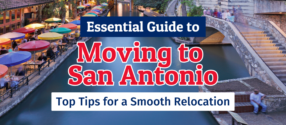 Moving to San Antonio: Essential Tips and Insights for Your Relocation