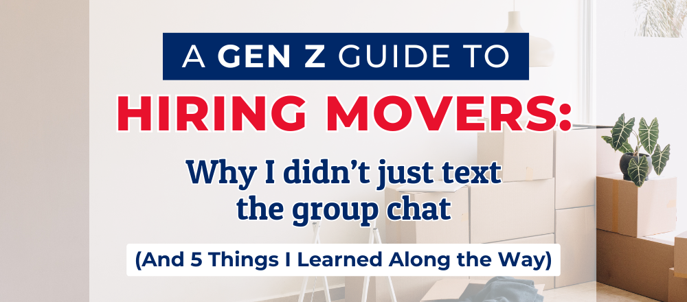 A Gen Z Guide to Hiring Movers: Why I Didn’t Just Text the Group Chat