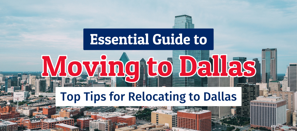 Moving to Dallas: Essential Tips and Insights for a Smooth Transition
