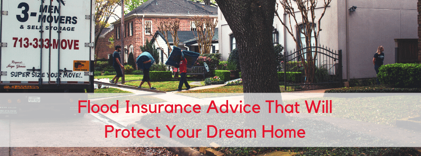 Flood Insurance Advice That Will Protect Your Dream Home