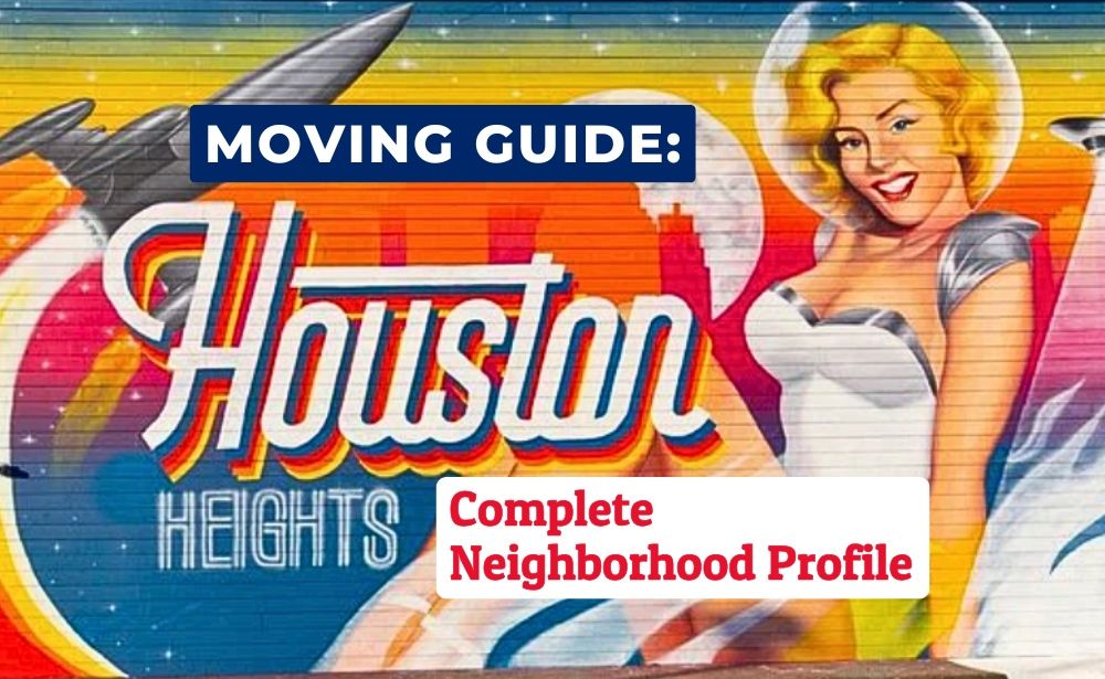 The Complete Moving to Houston Heights Guide: A Neighborhood Profile